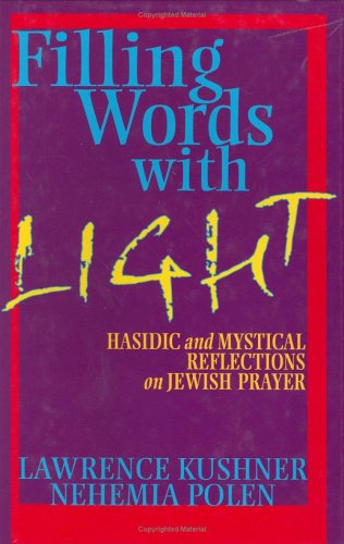 Filling Words with Light: Hasidic and Mystical Reflections on Jewish Prayer