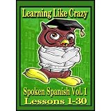 Learning Spanish Like Crazy: Spoken Spanish, Vol. 1 (2 volume set)
