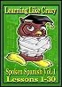 Learning Spanish Like Crazy: Spoken Spanish, Vol. 1 (2 volume set)