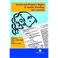 Intellectual Property Rights in Animal Breeding and Genetics (Cabi Publishing) by Max F. Rothschild and Scott Newman