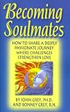 Becoming Soulmates: Keys to Lasting Love, Passion and a Great
Relationship