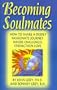 Becoming Soulmates: Keys to Lasting Love, Passion and a Great Relationship