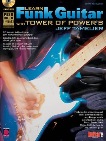 Learn Funk Guitar with Tower of Power's Jeff Tamelier (Guitar Educational)