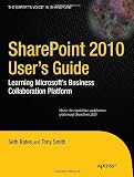 SharePoint 2010 User&rsquo;s Guide: Learning Microsoft&rsquo;s Business Collaboration Platform (Expert's Voice in Sharepoint)