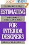Estimating for Interior Designers: "Techniques for Estimating Materials, Costs and Time"