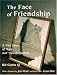 The Face of Friendship: A True Story of Hope and Transformation