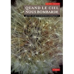 Quand le ciel nous bombarde : Qu'est-ce que les rayons cosmiques ?
