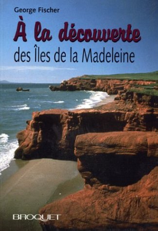 City Travel Guides Discounted  Livres : A la découverte des Iles-de-la-Madeleine