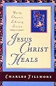 Jesus Christ Heals (Unity Classic Library)