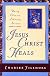 Jesus Christ Heals (Unity Classic Library)