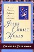 Jesus Christ Heals (Unity Classic Library)