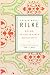 Rilke on Love and Other Difficulties