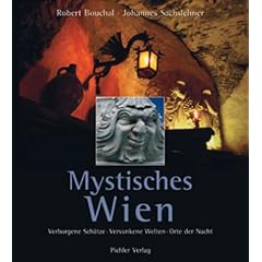 Mystisches Wien. Verborgene Sch�tze, versunkene Welten, Orte der Nacht