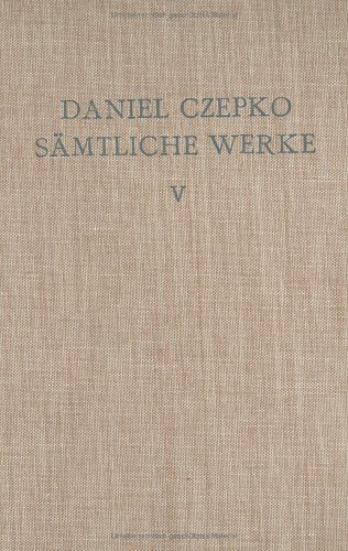 Sämtliche Werke: Ausgaben deutscher Literatur des 15. bis 18. Jahrhunderts. Bd 5. Prosa-Schriften II: 7 Bande : Herausgegeben Von Marian Szyrocki Und ... Literatur Des XV Bis XVIII Jahrhunderts)