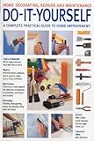 Do-it-yourself : home decorating, repairs and maintenance : a complete practical guide to home improvementl