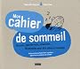 Mon cahier de sommeil : Dessins, jeux de mots, relaxation... 50 activit�s pour dire adieu � l'insomnie