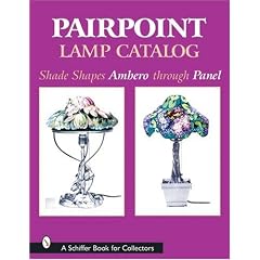 Pairpoint Lamp Catalog: Shade Shapes Ambero Through Panel (Schiffer Book for Collectors)