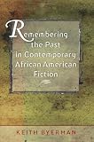 Remembering the Past in Contemporary African American Fiction