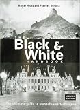 The Black & White Handbook: The Ultimate Guide to Monochrome Techniques Updated Edition