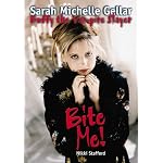 Bite Me!: Sarah Michelle Gellar and Buffy the Vampire Slayer book cover