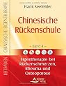 Chinesische Rückenschule - Leitfaden chinesische Eigentherapie Bd. 4: Eigentherapie bei Rückenschmerzen,Rheuma und Osteoporose
