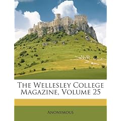 The Wellesley College Magazine, Volume 25