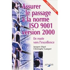 Assurer le passage � la norme ISO 9001 version 2000 : En route vers l'excellence