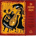 Lou Harrison: The Perilous Chapel by  Steve Harrison, Lou Harrison, Stephen Mosko, David Rosenthal, and Joel Davel 
