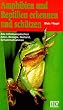 Amphibien und Reptilien erkennen und sch�tzen