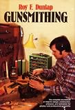 Gunsmithing: The complete sourcebook of firearms design, construction, alteration, and restoration for amateur and professional gunsmiths