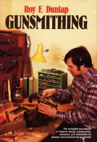 Gunsmithing: The complete sourcebook of firearms design, construction, alteration, and restoration for amateur and professional gunsmiths under Living on the Land in The Books Store