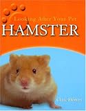 Hamster (Hibbert, Clare, Looking After Your Pet.)