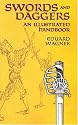 Swords and Daggers: An Illustrated Handbook