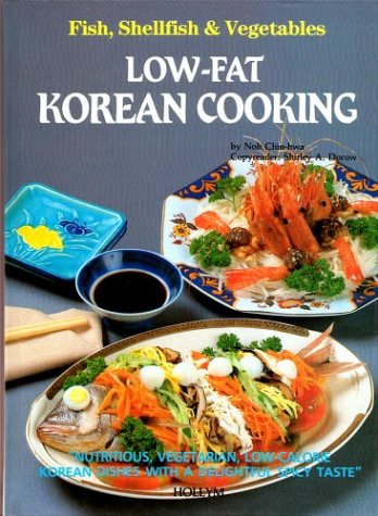 Low-Fat Korean Cooking: Fish, Shellfish & Vegetables