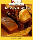 The Wheat We Eat (Rookie Read-About Science)