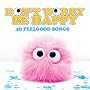 Don't Worry Be Happy: 46 Feelgood Songs