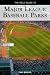 The Field Guide to Major League Baseball Parks
