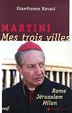 Revue Cerf  / Martini, Mes trois villes : Rome, Jérusalem, Milan