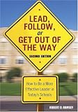 Lead, Follow, or Get Out of the Way: How to Be a More Effective Leader in Todays Schools