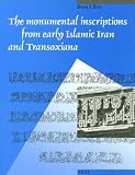 The Monumental Inscriptions from Early Islamic Iran and Transoxiana