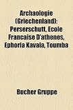 Arch�ologie (Griechenland): Arch�ologischer Fund (Griechenland), Arch�ologischer Fundplatz in Griechenland, Delphi, Sparta, Vergina, Orakel von ... Rhodos, Thessaloniki, Akrotiri, Thasos - 