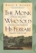 The Monk Who Sold His Ferrari: A Spiritual Fable About Fulfilling Your Dreams and Reaching Your Destiny