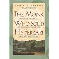 The Monk Who Sold His Ferrari: A Spiritual Fable About Fulfilling Your Dreams and Reaching Your Destiny