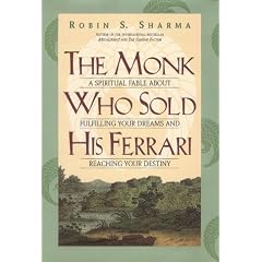 The Monk Who Sold His Ferrari: A Spiritual Fable About Fulfilling Your Dreams and Reaching Your Destiny