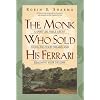 The Monk Who Sold His Ferrari: A Spiritual Fable About Fulfilling Your Dreams and Reaching Your Destiny