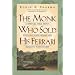 The Monk Who Sold His Ferrari: A Spiritual Fable About Fulfilling Your Dreams and Reaching Your Destiny