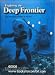 Exploring the Deep Frontier:  The Adventure of Man in the Sea