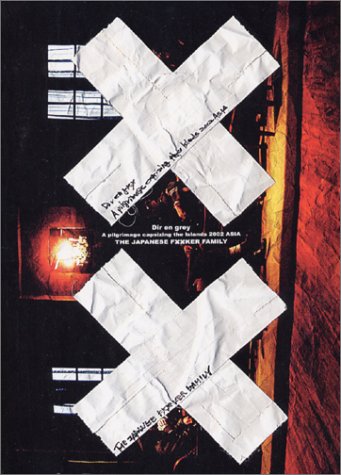Dir en grey XX―A pilgrimage capsizing the Islands 2002 ASIA:THE JAPANESE FXXKER FAMILY