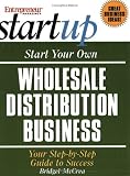 Start Your Own Wholesale Distribution Business (Entrepreneur Magazines Start Up)