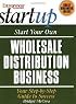 Start Your Own Wholesale Distribution Business (Entrepreneur Magazine's Start Up)